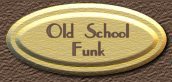OLD SCHOOL FUNK PAGE